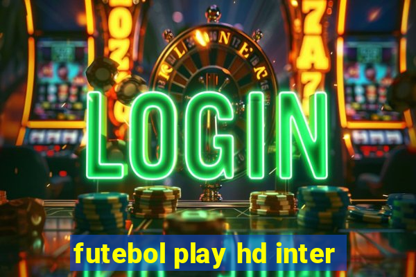 futebol play hd inter